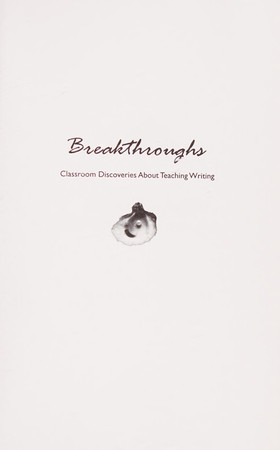 Breakthroughs: Classroom Discoveries About Teaching Writing