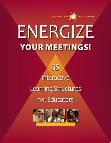 Energize Your Meetings! 35 Interactive Learning Structures for Educators