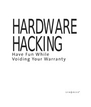 Hardware Hacking: Have Fun While Voiding Your Warranty