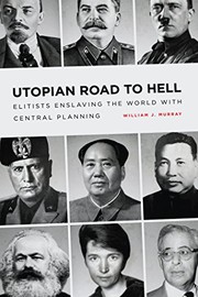 Utopian Road to Hell: Enslaving America and the World with Central Planning