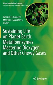 Sustaining Life on Planet Earth: Metalloenzymes Mastering Dioxygen and Other Chewy Gases (Metal Ions in Life Sciences (15))