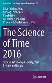The Science of Time 2016: Time in Astronomy & Society, Past, Present and Future (Astrophysics and Space Science Proceedings)