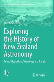 Exploring the History of New Zealand Astronomy: Trials, Tribulations, Telescopes and Transits (Astrophysics and Space Science Library (422))