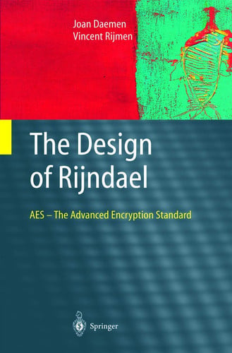 The Design of RijndaeL: AES - The Advanced Encryption Standard (Information Security and Cryptography)
