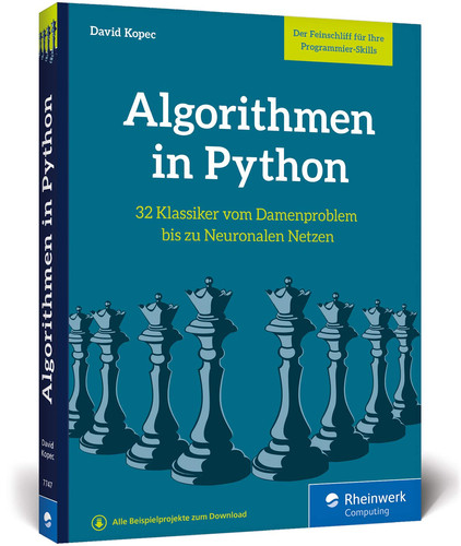 Algorithmen in Python: 32 Klassiker vom Damenproblem bis zu Neuronalen Netzen