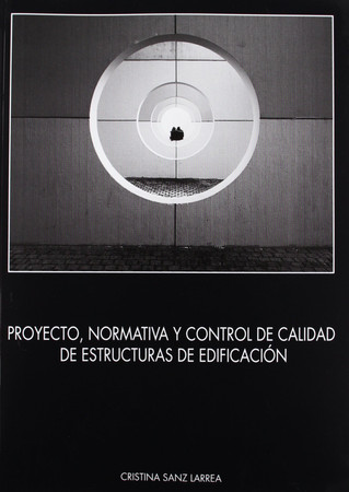 Proyecto, normativa y control de calidad de estructuras de edificación