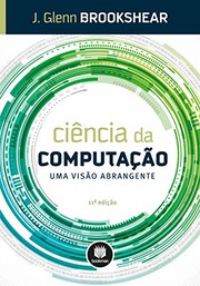 Ciência da Computação. Uma Visão Abrangente