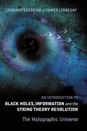 An Introduction to Black Holes, Information And The String Theory Revolution: The Holographic Universe