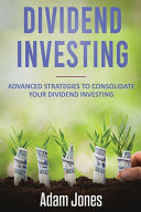 Dividend Investing: Advanced Strategies to Consolidate Your Dividend Investing