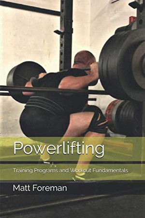 Powerlifting: Training Programs and Workout Fundamentals