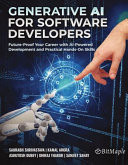 Generative AI for Software Developers Future-Proof Your Career with AI-Powered Development and Practical Hands-On Skills